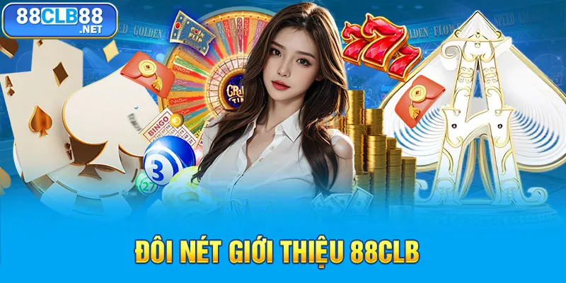 Giới thiệu 88CLB - Thiên Đường Cá Cược Trực Tuyến Uy Tín Đôi nét giới thiệu 88CLB