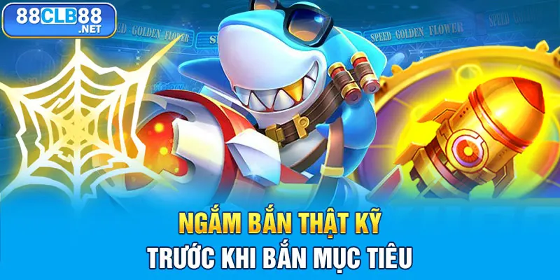 Bắn Cá 88CLB - Đại Dương Săn Tiền Thưởng Số 1 Châu Á Ngắm bắn thật kỹ trước khi bắn mục tiêu