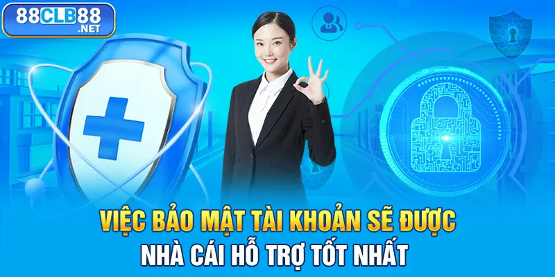 Điều Khoản 88CLB – Những Quy Định Người Chơi Cần Biết Việc bảo mật tài khoản sẽ được nhà cái hỗ trợ tốt nhất